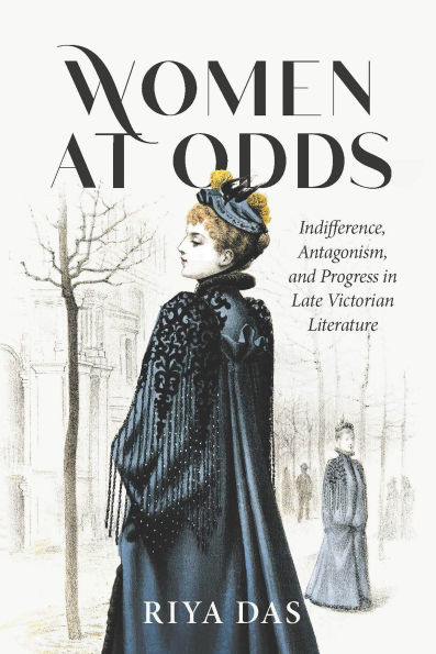 Women at Odds: Indifference, Antagonism, and Progress Late Victorian Literature