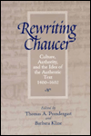 Title: Rewriting Chaucer: Culture, Authority, and the Idea of the Authentic Text, 1400-1602, Author: THOMAS A. PRENDERGAST