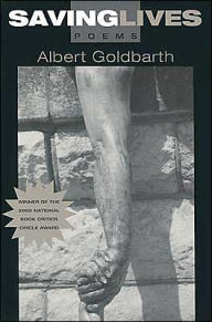 Title: SAVING LIVES: POEMS, Author: Albert Goldbarth