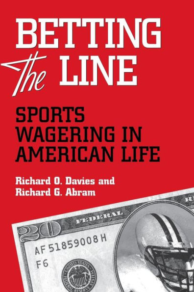 BETTING THE LINE: SPORTS WAGERING IN AMERICAN LIFE