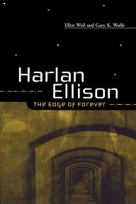 Title: HARLAN ELLISON: THE EDGE OF FOREVER, Author: ELLEN WEIL