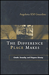 Title: DIFFERENCE PLACE MAKES: GENDER, SEXUALITY,& DIASPORA IDENTITY, Author: ANGELETTA KM GOURDINE