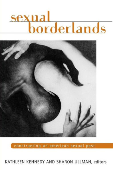 SEXUAL BORDERLANDS: CONSTRUCTING AN AMERICAN SEXUAL PAST