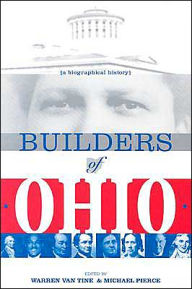 Title: BUILDERS OF OHIO: BIOGRAPHICAL HISTORY, Author: WARREN VAN TINE