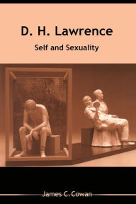 Title: D H LAWRENCE: SELF AND SEXUALITY, Author: JAMES C. COWAN