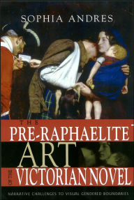 Title: PRE RAPHAELITE ART OF VICTORIAN NOVEL: NARRATIVE CHALLENGES TO VISUAL GENDERED, Author: SOPHIA ANDRES