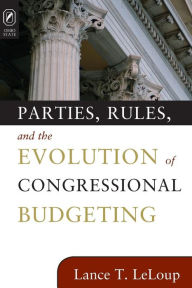 Title: PARTIES RULES EVOLUTION OF CONG BUDG, Author: LANCE T LELOUP
