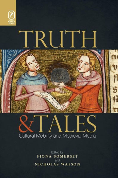 Truth and Tales: Cultural Mobility Medieval Media
