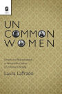 Uncommon Women: Gender and Representation in Nineteenth-Century U.S. Women's Writing