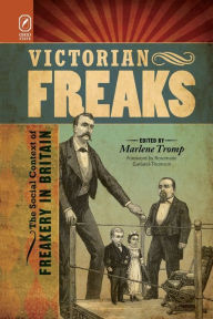 Title: Victorian Freaks: The Social Context of Freakery in Britain, Author: Marlene Tromp