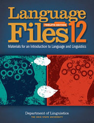 Title: Language Files: Materials for an Introduction to Language and Linguistics, 12th Edition / Edition 12, Author: Department of Linguistics