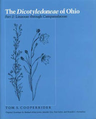 Title: The Dicotyledoneae of Ohio Part Two: Linaceae through Campanulaceae, Author: Tom S. Cooperrider