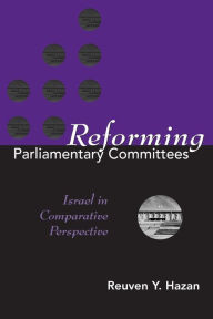 Title: REFORMING PARLIAMENTARY COMMITTEES: ISRAEL IN COMPARATIVE PERSPECTIVE, Author: Paul A. Bilokon