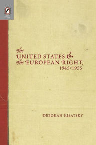 Title: UNITED STATES EUROPEAN RIGHT: 1945-1955, Author: DEBORAH KISATSKY