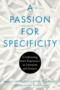 Title: A Passion for Specificity: Confronting Inner Experience in Literature and Science, Author: Marco Caracciolo