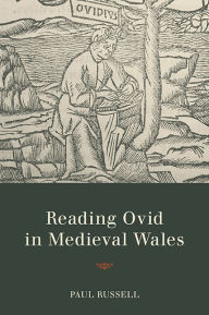 Title: Reading Ovid in Medieval Wales, Author: Paul Russell