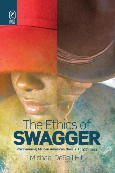 The Ethics of Swagger: Prizewinning African American Novels, 1977-1993