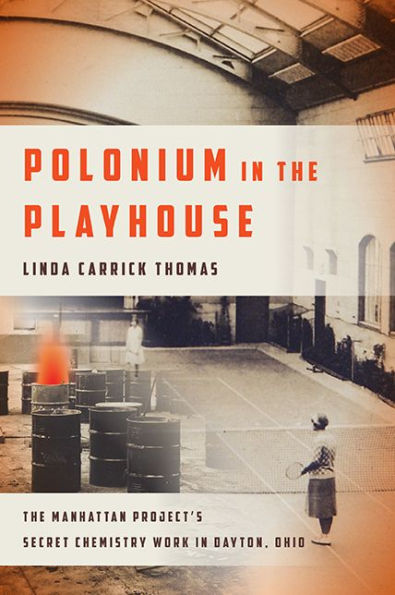 Polonium The Playhouse: Manhattan Project's Secret Chemistry Work Dayton, Ohio