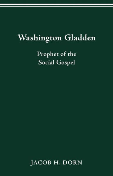 Washington Gladden: Prophet of the Social Gospel