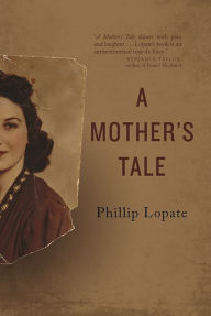 Title: A Mother's Tale, Author: Phillip Lopate