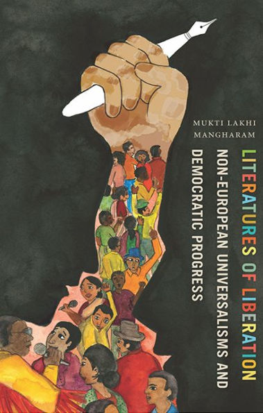 Literatures of Liberation: Non-European Universalisms and Democratic Progress