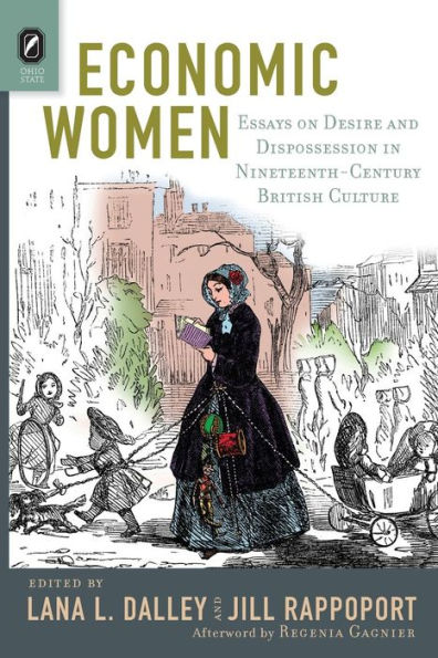 Economic Women: Essays on Desire and Dispossession in Nineteenth-Century British Culture