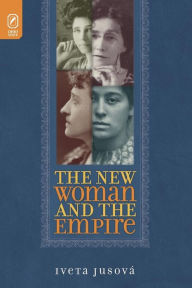 Title: NEW WOMAN AND THE EMPIRE, Author: IVETA JUSOVA