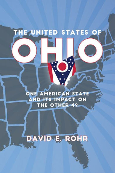 the United States of Ohio: One American State and Its Impact on Other Forty-Nine