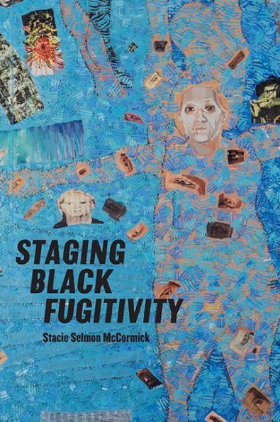 Staging Black Fugitivity