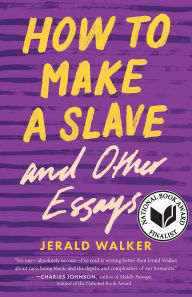 Title: How to Make a Slave and Other Essays, Author: Jerald Walker
