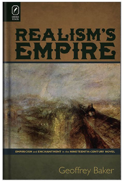 Realism's Empire: Empiricism and Enchantment in the Nineteenth-Century Novel