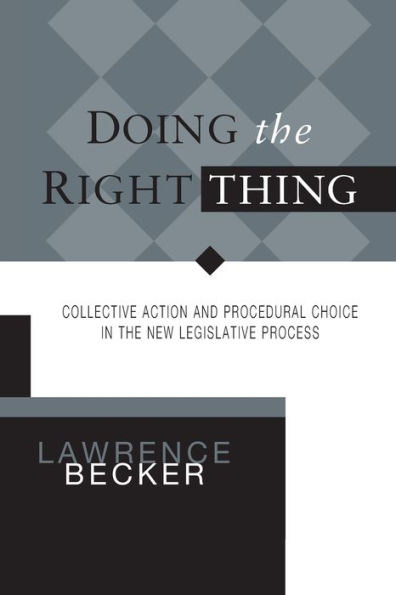 DOING THE RIGHT THING: COLLECTIVE ACTION & PROCEDURAL CHOICE IN NEW LEGISLATIVE PROCESS