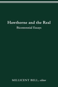 Title: HAWTHORNE AND THE REAL: BICENTENNIAL ESSAYS, Author: MILLICENT BELL