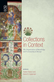 Title: Collections in Context: The Organization of Knowledge and Community in Europe, Author: Karen Fresco