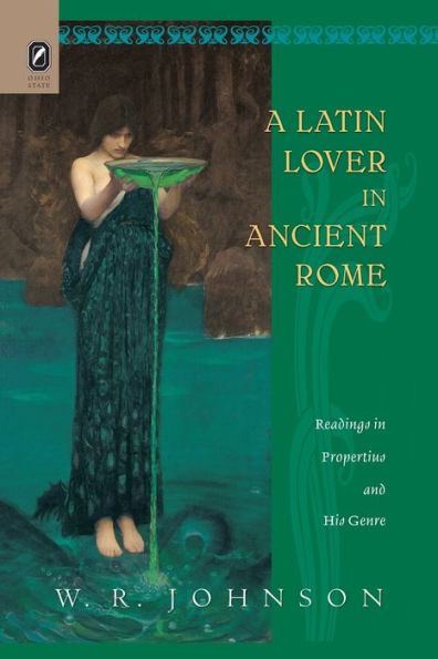 A Latin Lover in Ancient Rome: Readings in Propertius and His Genre