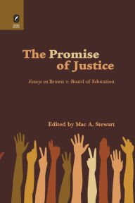 Title: Promise of Justice: Essays on Brown v. Board of Education, Author: Mac A. Stewart