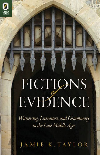 Fictions of Evidence: Witnessing, Literature, and Community in the Late Middle Ages