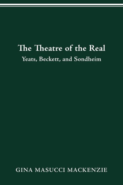 Theatre of the Real: Yeats, Beckett, and Sondheim