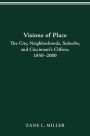 VISIONS OF PLACE: CITY, NEIGHBORHOODS, SUBURBS, AND CINCINNATI'S CLIFTON, 1850-2000