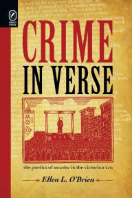 Title: Crime in Verse: The Poetics of Murder in the Victorian Era, Author: Ellen L. O'Brien