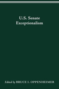 Title: U.S. SENATE EXCEPTIONALISM, Author: BRUCE I. OPPENHEIMER