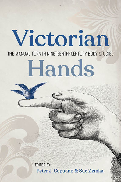 Victorian Hands: The Manual Turn Nineteenth-Century Body Studies