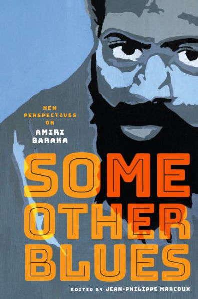 Some Other Blues: New Perspectives on Amiri Baraka