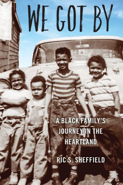 We Got By: A Black Family's Journey in the Heartland