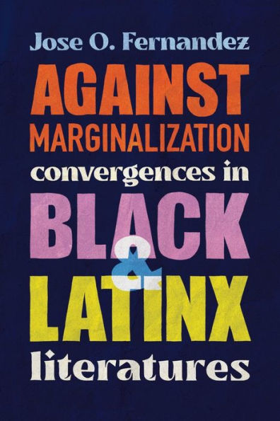 Against Marginalization: Convergences Black and Latinx Literatures