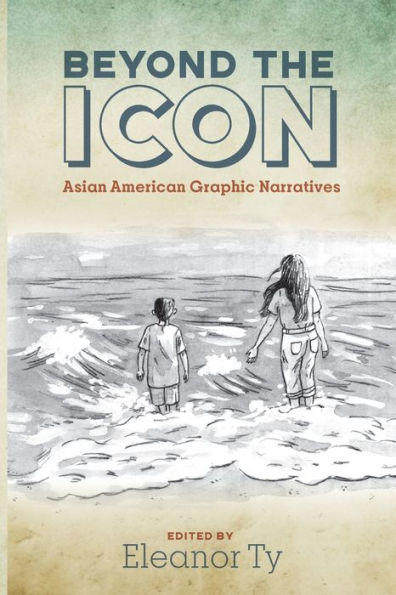 Beyond the Icon: Asian American Graphic Narratives