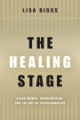 The Healing Stage: Black Women, Incarceration, and the Art of Transformation