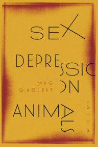 Free download ebook format txt Sex Depression Animals: Poems by Mag Gabbert, Mag Gabbert 9780814258613 in English