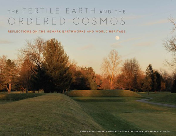 the Fertile Earth and Ordered Cosmos: Reflections on Newark Earthworks World Heritage