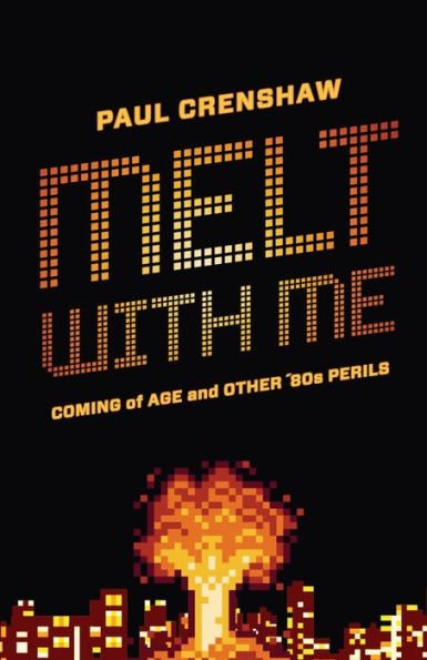 Melt with Me: Coming of Age and Other '80s Perils